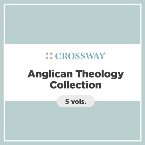 Crossway Anglican Theology Collection (5 vols.)