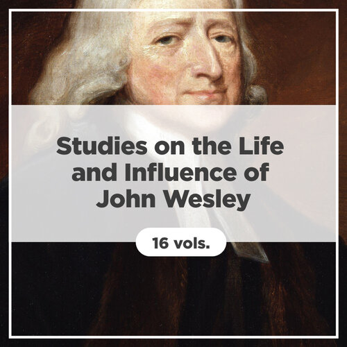 Studies on the Life and Influence of John Wesley (16 vols.)