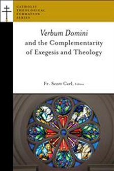 Verbum Domini and the Complementarity of Exegesis and Theology (Catholic Theological Formation Series)