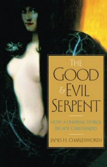 The Good and Evil Serpent: How a Universal Symbol Became Christianized
