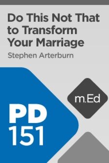 Mobile Ed: PD151 Do This Not That to Transform Your Marriage (4 hour course)