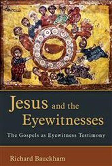 Jesus and the Eyewitnesses: The Gospels as Eyewitness Testimony