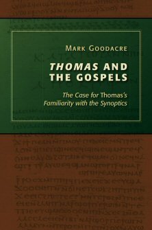 Thomas and the Gospels: The Case for Thomas’s Familiarity with the Synoptics