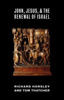 John, Jesus and the Renewal of Israel