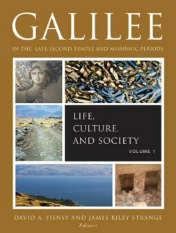 Galilee in the Late Second Temple and Mishnaic Periods, Volume 1: Life, Culture, and Society