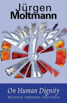 On Human Dignity: Political Theology and Ethics