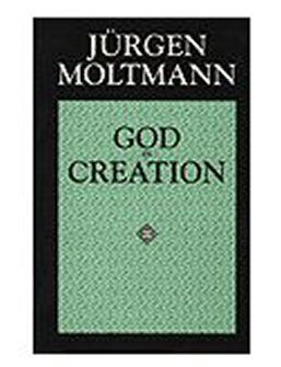 God in Creation: A New Theology of Creation and the Spirit of God