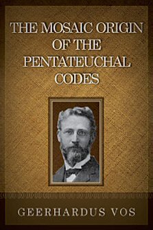 The Mosaic Origin of the Pentateuchal Codes