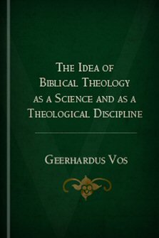 The Idea of Biblical Theology as a Science and as a Theological Discipline