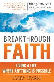 Breakthrough Faith: Living a Life Where Anything is Possible