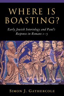 Where Is Boasting?: Early Jewish Soteriology and Paul’s Response in Romans 1–5