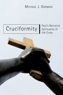 Cruciformity: Paul’s Narrative Spirituality of the Cross