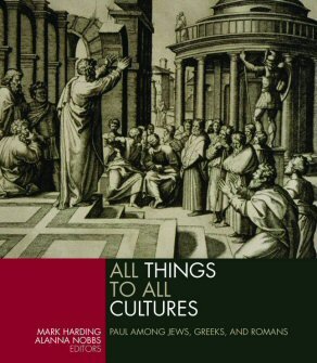 All Things to All Cultures: Paul Among the Jews, Greeks and Romans