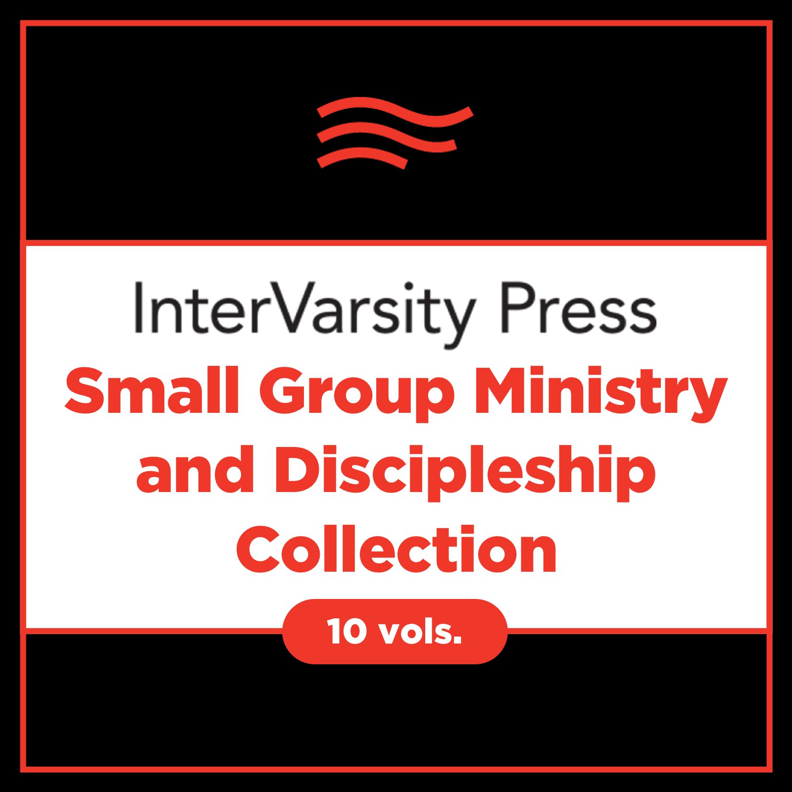 IVP Small Group Ministry and Discipleship Collection (10 vols.)