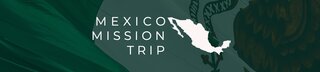Mexico Mission Trip