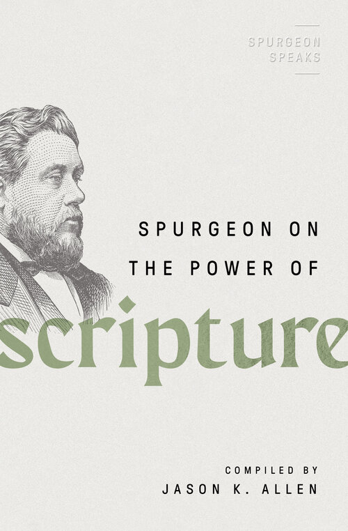 Spurgeon on the Power of Scripture: Spurgeon Speaks