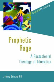 Prophetic Rage: A Postcolonial Theology of Liberation