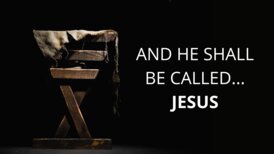 And He Shall Be Called... Jesus - 1