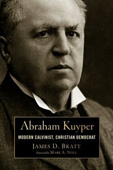 Abraham Kuyper: Modern Calvinist, Christian Democrat (Library of Religious Biography | LRB)