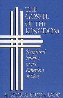 The Gospel of the Kingdom: Scriptural Studies in the Kingdom of God