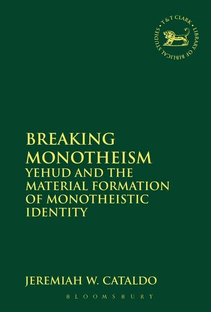 Breaking Monotheism: Yehud and the Material Formation of Monotheistic Identity