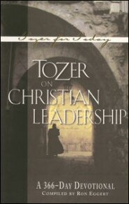 Tozer on Christian Leadership