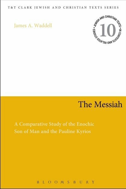 The Messiah: A Comparative Study of the Enochic Son of Man and the Pauline Kyrios