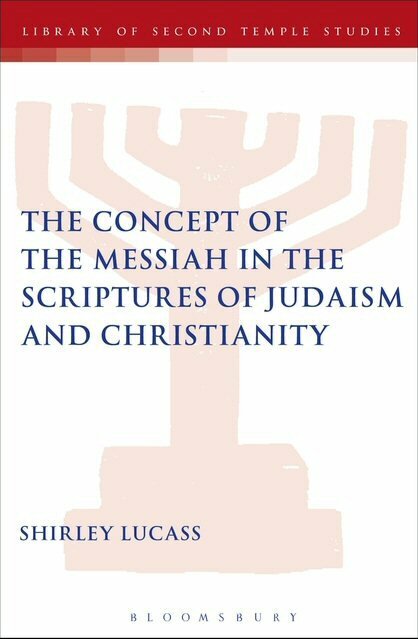 The Concept of the Messiah in the Scriptures of Judaism and Christianity