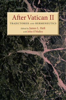 After Vatican II: Trajectories and Hermeneutics