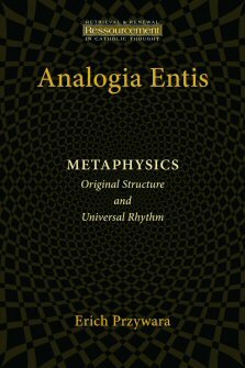 Analogia Entis: Metaphysics: Original Structure and Universal Rhythm (Ressourcement: Retrieval and Renewal in Catholic Thought | RRRCT)