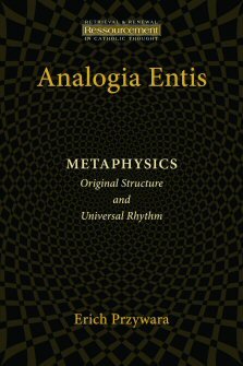 Analogia Entis: Metaphysics: Original Structure and Universal Rhythm (Ressourcement: Retrieval and Renewal in Catholic Thought | RRRCT)