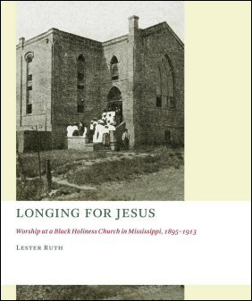 Longing for Jesus: Worship at a Black Holiness Church in Mississippi, 1895–1913