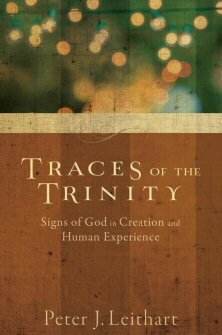 Traces of the Trinity: Signs of God in Creation and Human Experience