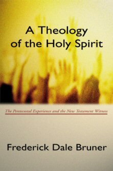 A Theology of the Holy Spirit: The Pentecostal Experience and the New Testament Witness