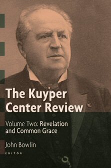 The Kuyper Center Review, vol. 2: Revelation and Common Grace