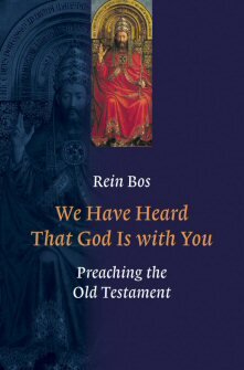 We Have Heard that God Is with You: Preaching the Old Testament