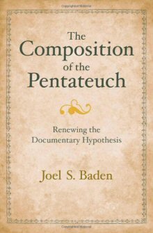 The Composition of the Pentateuch: Renewing the Documentary Hypothesis