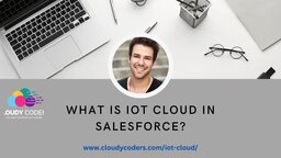 What is IOT Cloud in Salesforce? - 1