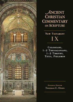 Colossians, 1-2 Thessalonians, 1-2 Timothy, Titus, Philemon (Ancient Christian Commentary on Scripture | ACCS)