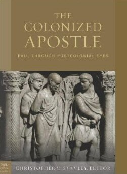 The Colonized Apostle: Paul through Postcolonial Eyes
