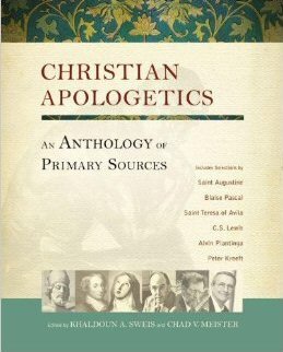 Christian Apologetics: An Anthology of Primary Sources