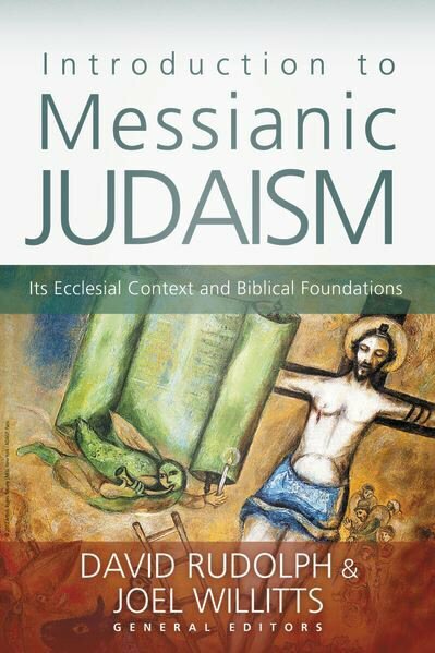 Introduction to Messianic Judaism: Its Ecclesial Context and Biblical Foundations