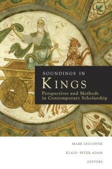 Soundings in Kings: Perspectives and Methods in Contemporary Scholarship