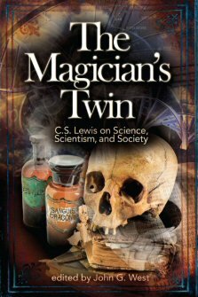 The Magician’s Twin: C. S. Lewis on Science, Scientism, and Society