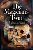 The Magician’s Twin: C. S. Lewis on Science, Scientism, and Society