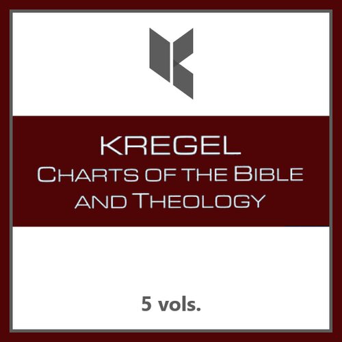 Kregel Charts of the Bible and Theology (5 vols.)