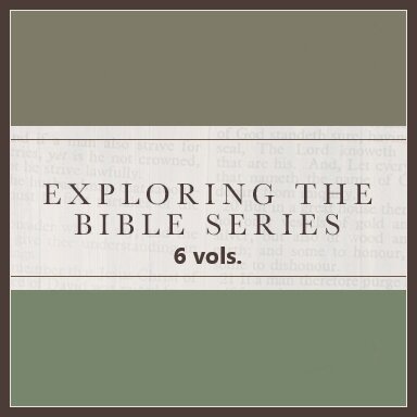 Exploring the Bible Series Collection (6 vols.)