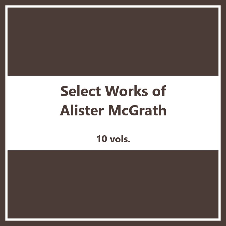 Select Works of Alister McGrath (10 vols.)