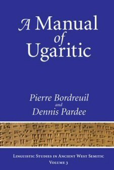 A Manual of Ugaritic (Linguistic Studies in Ancient West Semitic)