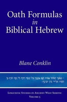 Oath Formulas in Biblical Hebrew (Linguistic Studies in Ancient West Semitic)